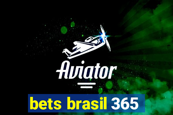 bets brasil 365