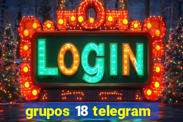 grupos 18 telegram