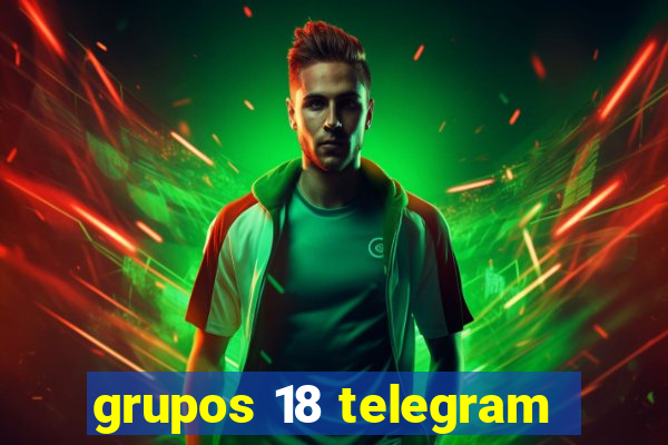 grupos 18 telegram