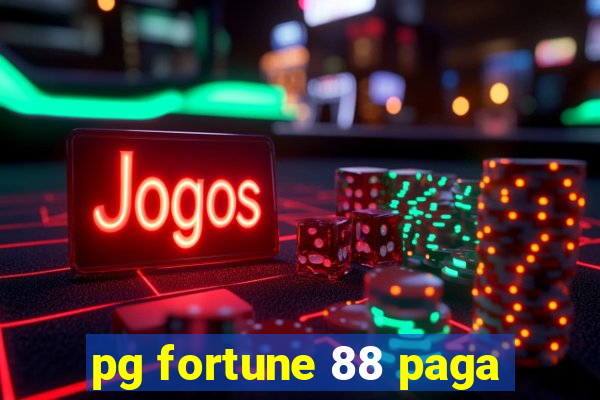 pg fortune 88 paga