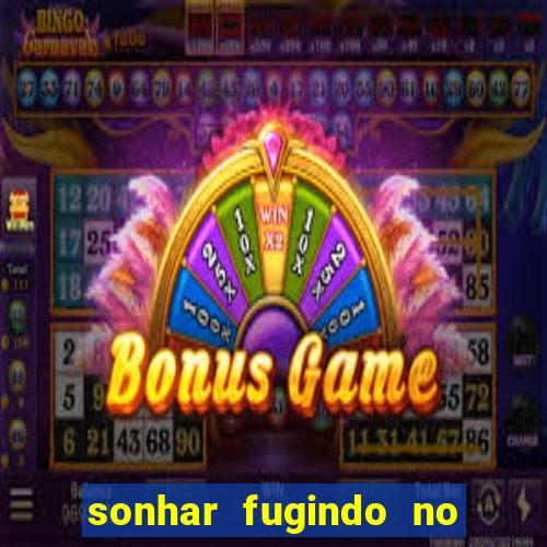 sonhar fugindo no jogo do bicho