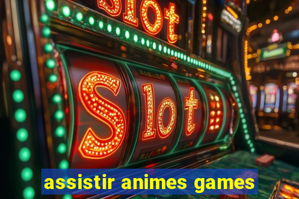 assistir animes games