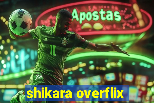 shikara overflix