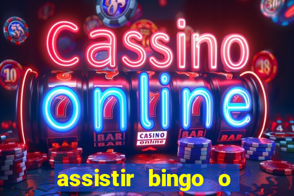 assistir bingo o rei das manhas filme completo dublado