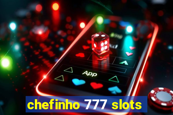 chefinho 777 slots