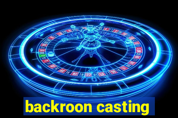 backroon casting