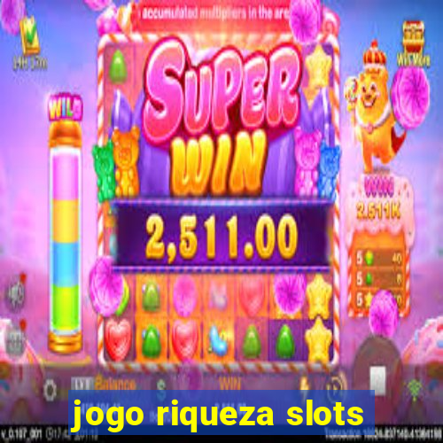 jogo riqueza slots