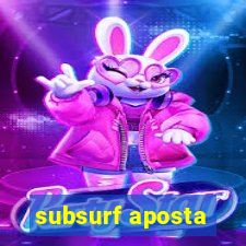 subsurf aposta