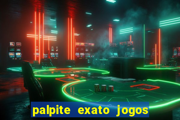 palpite exato jogos de hoje