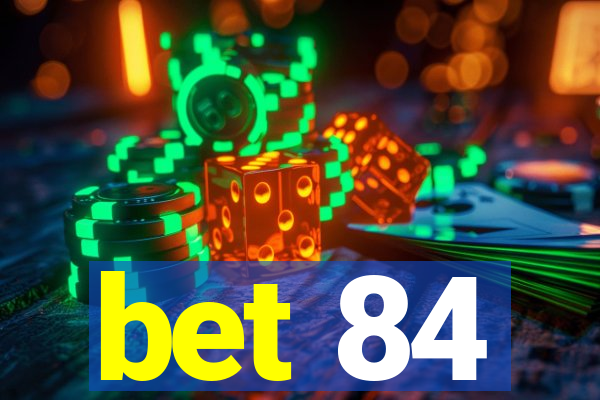 bet 84