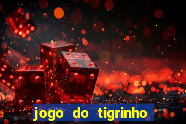 jogo do tigrinho bet vip