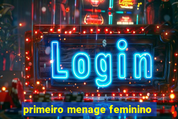 primeiro menage feminino