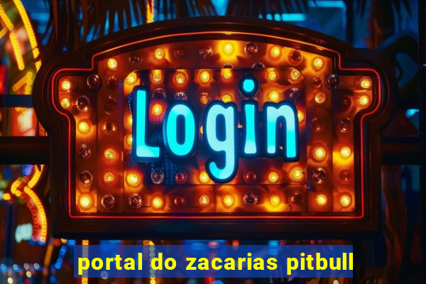 portal do zacarias pitbull