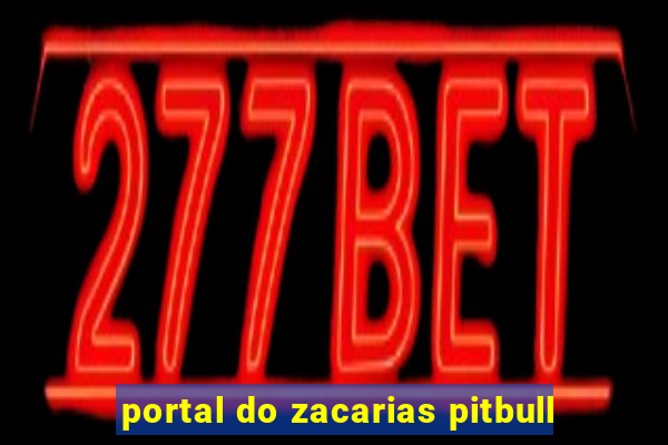 portal do zacarias pitbull