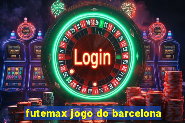 futemax jogo do barcelona