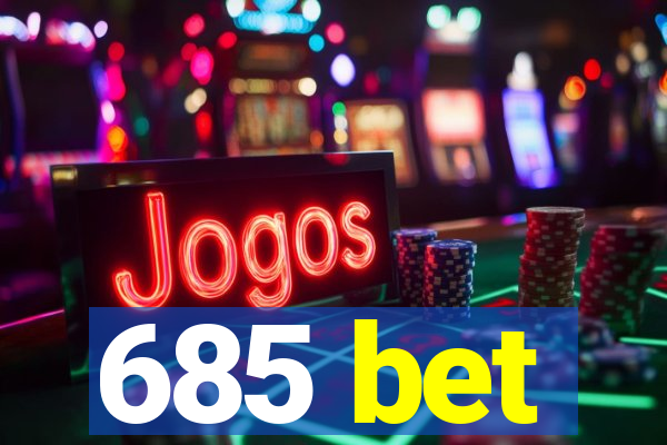 685 bet