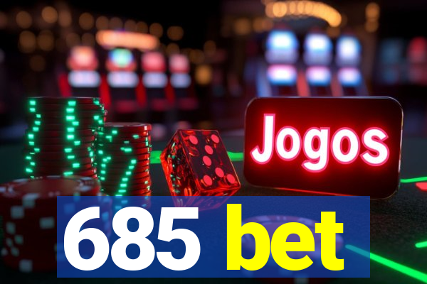 685 bet