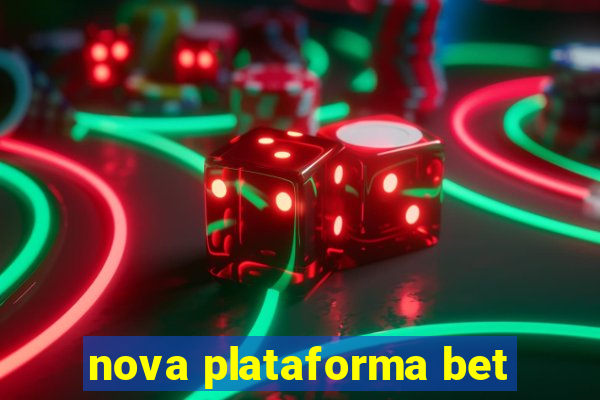 nova plataforma bet