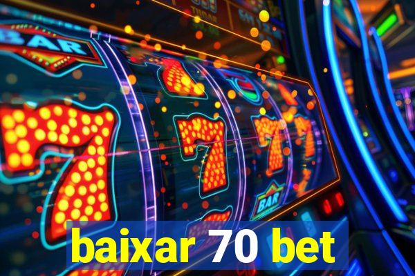 baixar 70 bet