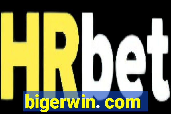 bigerwin. com