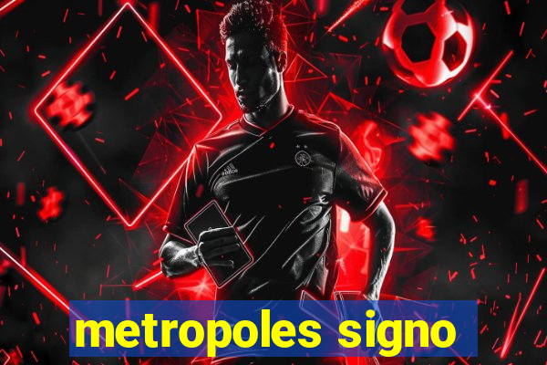 metropoles signo