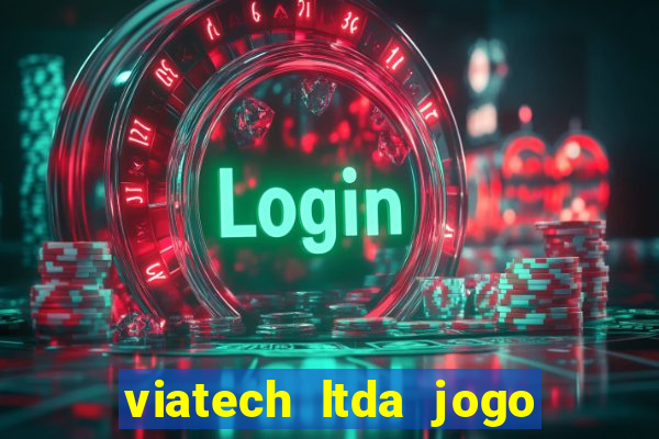 viatech ltda jogo de aposta