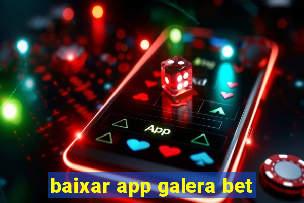 baixar app galera bet