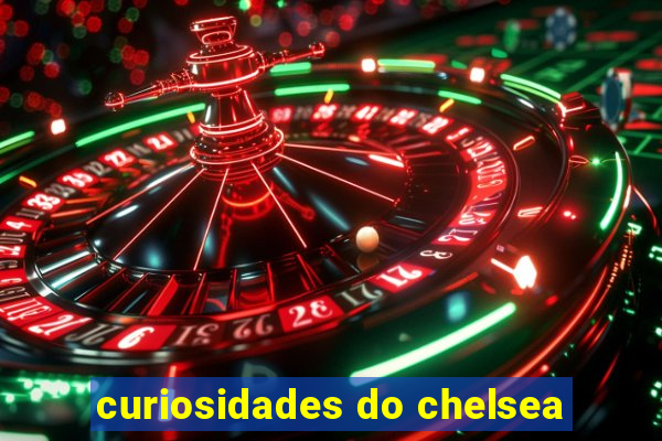 curiosidades do chelsea