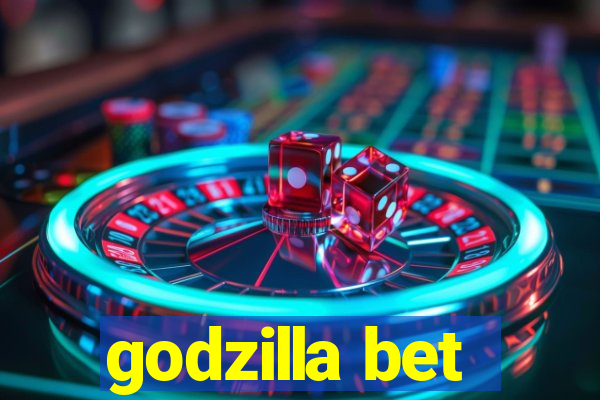 godzilla bet