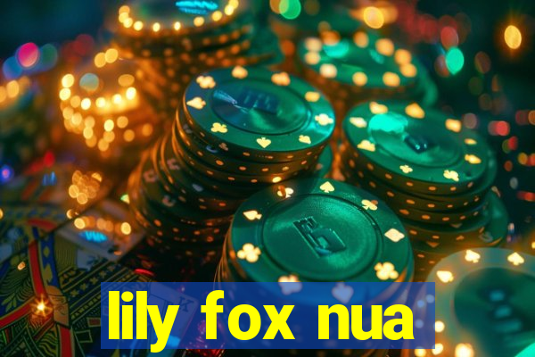 lily fox nua