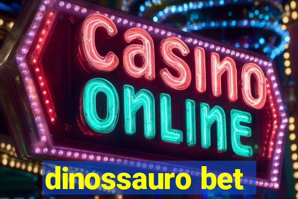 dinossauro bet