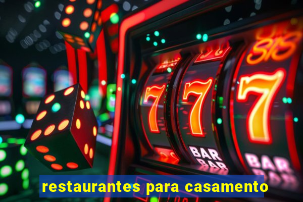 restaurantes para casamento