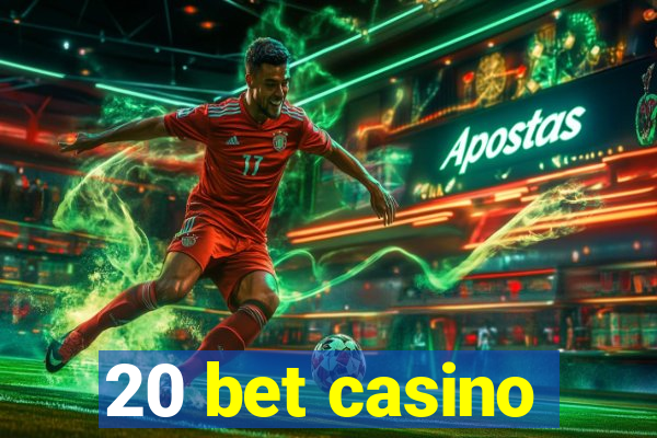 20 bet casino