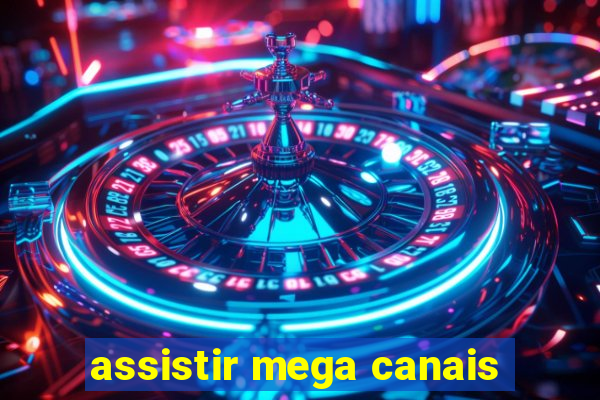 assistir mega canais