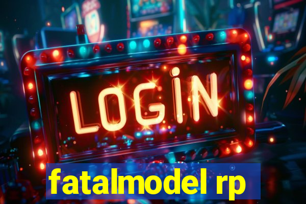 fatalmodel rp