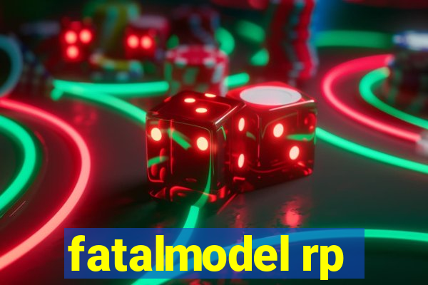 fatalmodel rp