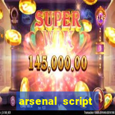 arsenal script pastebin 2022