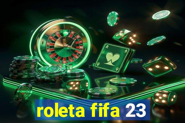 roleta fifa 23