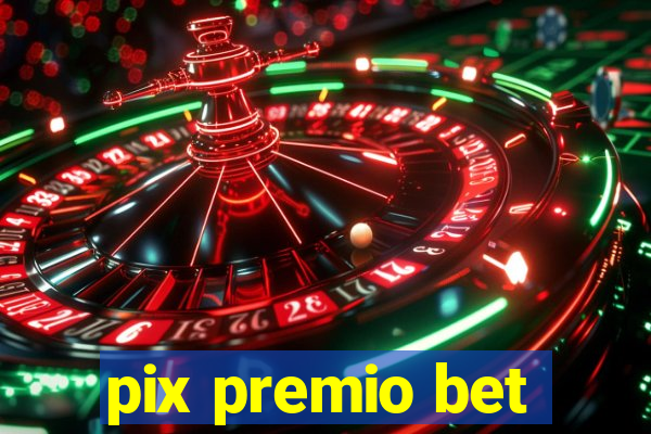 pix premio bet