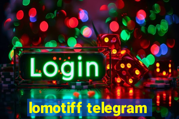 lomotiff telegram