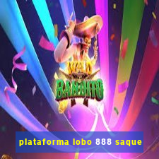 plataforma lobo 888 saque