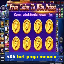 585 bet paga mesmo