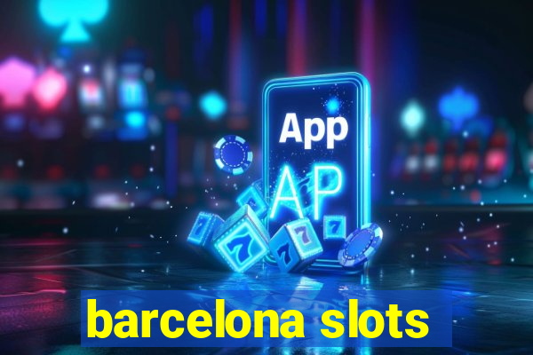 barcelona slots