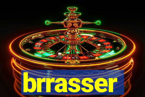 brrasser