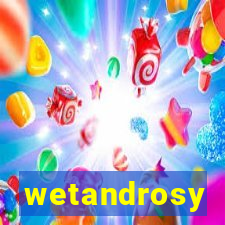 wetandrosy