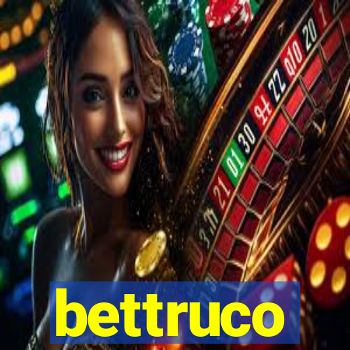 bettruco