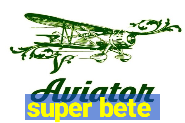 super bete