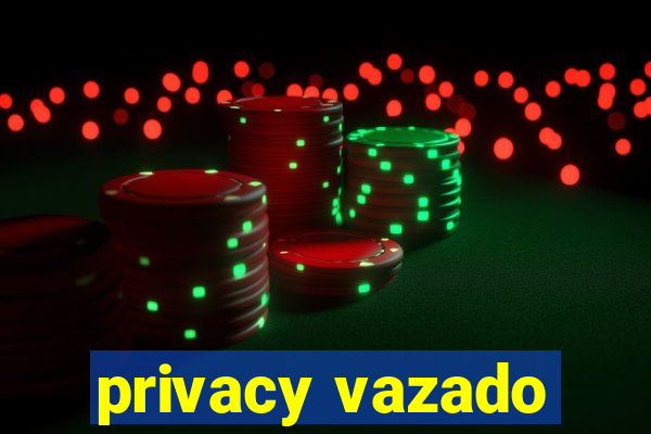 privacy vazado