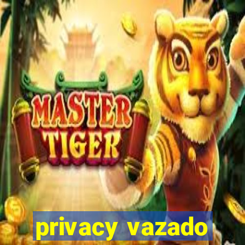 privacy vazado