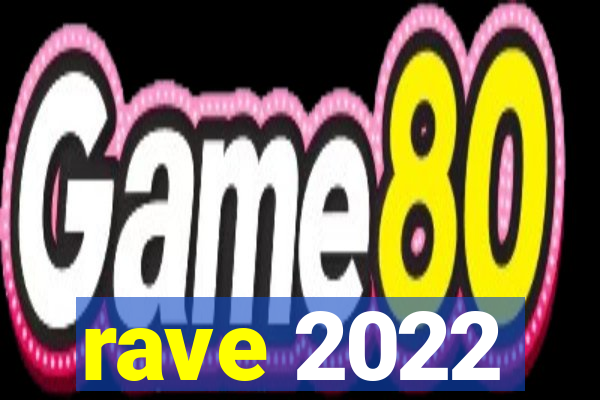 rave 2022